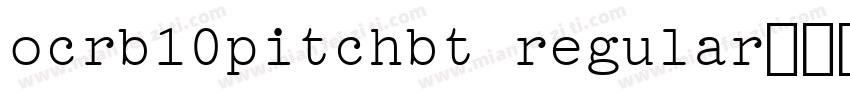 ocrb10pitchbt regular字体下载字体转换